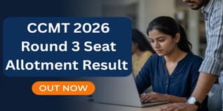 CCMT 2026 Round 3 Seat Allotment Result Out at ccmt.admissions.nic.in; Check Last Date for Fee Payment